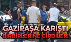 Gazipaşa karıştı: Birbirlerine girdiler!