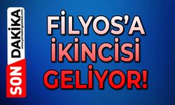 Filyos’a ikincisi geliyor!
