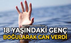 18 yaşındaki genç boğularak can verdi