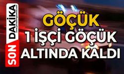 Göçük: 1 işçi göçük altında kaldı