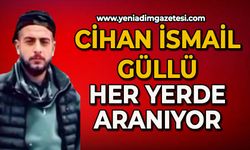 25 yaşındaki Cihan İsmail Güllü her yerde aranıyor