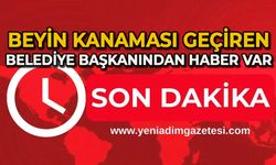 Beyin kanaması geçiren Belediye Başkanından haber var!