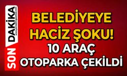 Belediyeye haciz şoku: 10 araca otoparka çekildi