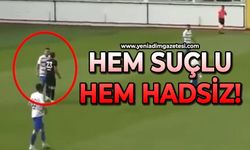 Hem suçlu hem hadsiz!