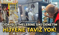 Gıda işletmelerine sıkı denetim: Hijyene taviz yok!