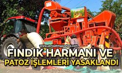 Fındık harmanı ve patoz işlemleri yasaklandı