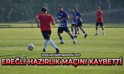 Ereğli hazırlık maçını kaybetti: İşte sonuç