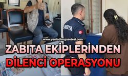Zabıtadan dilenci operasyonu