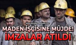 Maden işçisine müjde: İmzalar atıldı