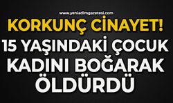 Korkunç cinayet: 15 yaşındaki çocuk tarafından boğularak öldürüldü