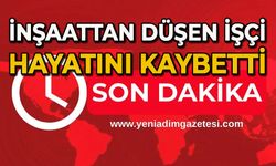 İnşaattan düşen işçi hayatını kaybetti