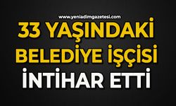 33 yaşındaki belediye işçisi canına kıydı