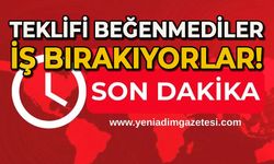 Teklifi beğenmediler: İş bırakıyorlar!