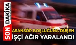 Asansör boşluğuna düşen işçi ağır yaralandı