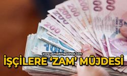 İşçilere zam müjdesi