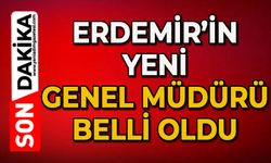 ERDEMİR'in yeni Genel Müdürü belli oldu