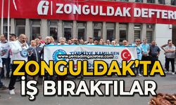 Zonguldak’ta iş bıraktılar!