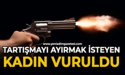 Tartışmayı ayırmak isteyen kadın vuruldu