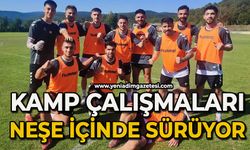 Kamp çalışmaları neşe içinde sürüyor