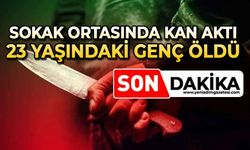 Sokak ortasında bıçaklı saldırı: 23 yaşındaki Kamil Numan hayatını kaybetti
