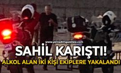 Sahil karıştı: Alkol alan iki kişi ekiplere yakalandı