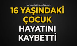 16 yaşındaki çocuk hayatını kaybetti