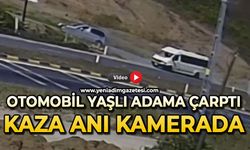 Otomobil yaşlı adama çarptı: Kaza anı kamerada