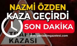 Nazmi Özden kaza geçirdi