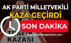 AK Parti Milletvekili kaza geçirdi