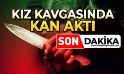 Kız kavgasında kan aktı