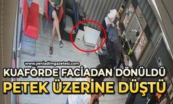 Kuaförde faciadan dönüldü: Petek üzerine düştü