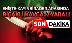 Enişte-kayınbirader arasında bıçaklı kavga: 2 yaralı