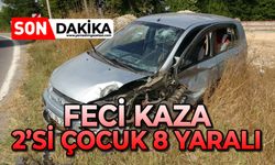 Feci kaza: 2’si çocuk 8 yaralı