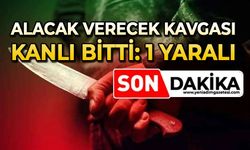 Alacak-verecek kavgası kanlı bitti: 1 yaralı