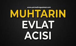 Muhtarın evlat acısı