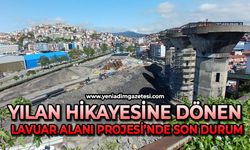 Yılan hikayesine dönen Lavuar Alanı Projesi'nde son durum