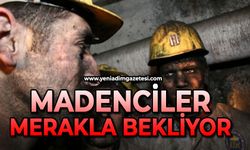 Madenciler merakla bekliyor