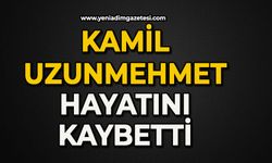 Kamil Uzunmehmet hayatını kaybetti