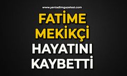 Fatime Mekikçi hayatını kaybetti