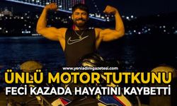 Ünlü motor tutkunu geçirdiği kazada hayatını kaybetti