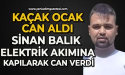 Kaçak ocak bir can daha aldı: Sinan Balık elektrik akımına kapılarak hayatını kaybetti