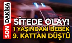 Sitede olay: 9. kattan düşen 1 yaşındaki çocuk öldü