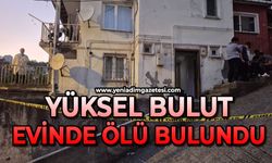 Yüksel Bulut evinde ölü bulundu