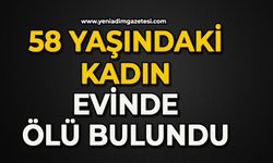 58 yaşındaki kadın evinde ölü bulundu