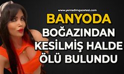 Evinin banyosunda boğazı kesilmiş halde ölü bulundu