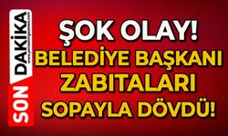 Şok olay: Belediye Başkanı zabıtaları sopayla dövdü!