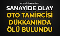 Sanayide olay: Oto tamircisi dükkanında ölü bulundu