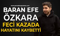 Baran Efe Özkara feci hayatını kaybetti