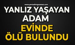 Yalnız yaşayan adam ölü bulundu