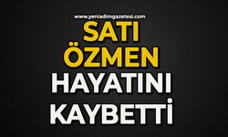 Satı Özmen hayatını kaybetti